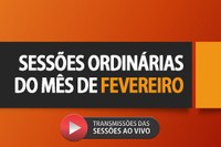 Confira todas as Sessões legislativas do mês de fevereiro de 2021.